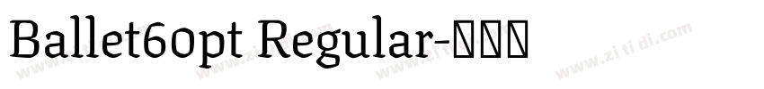 Ballet60pt Regular字体转换 Ballet60pt Regular字体转换